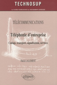 Patrick Lallement - Téléphonie d'entreprise - Codage, transport, signalisation, services.