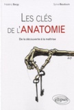 Frédéric Bargy et Sylvie Beaudoin - Les clés de l'ANATOMIE - De la découverte à la maîtrise.