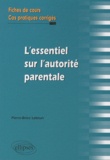 Pierre-Brice Lebrun - L'essentiel de l'autorité parentale - Fiches de cours et cas pratiques corrigés.