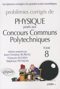 Jean-Christian Bureau et François Duhem - Problèmes corrigés de physique posés aux Concours Communs Polytechniques (CCP) - Tome 8.