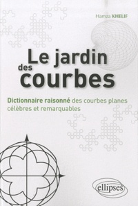 Hamza Khelif - Le jardin des courbes - Dictionnaire raisonné des courbes planes célèbres et remarquables.