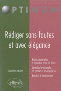 Laurence Rauline - Rédiger sans fautes et avec élégance.