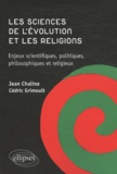 Cédric Grimoult et Jean Chaline - Les sciences de l'évolution et les religions - Enjeux scientifiques, politiques, philosophiques et religieux.