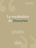 Denis Kambouchner - Le vocabulaire de Descartes.