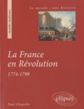 Paul Chopelin - La France en Révolution (1774-1799).