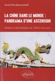Carine Pina-Guerassimoff - La Chine dans le monde : panorama d'une ascension - Relations internationales de 1949 à nos jours.