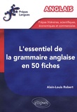 Alain-Louis Robert - L'essentiel de la grammaire anglaise en 50 fiches.
