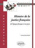 Gérard Jugnot - Histoire de la justice française - De l'époque franque à nos jours.