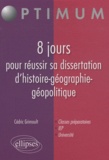 Cédric Grimoult - 8 jours pour réussir sa dissertation d'histoire-géographie-géopolitique.