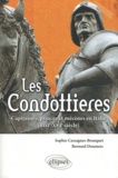Sophie Cassagnes-Brouquet - Les Condottières - Capitaines, princes et mécènes en Italie; XIIIe-XVIe siècle.