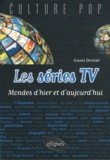 Ioanis Deroide - Les séries TV - Mondes d'hier et d'aujourd'hui.