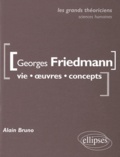Alain Bruno - Georges Friedman - Vie, oeuvres, concepts.
