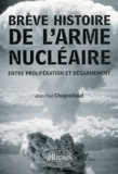 Jean-Paul Chagnollaud - Brève histoire de l'arme nucléaire - Entre prolifération et désarmament.