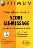 Igal Natan et Laurence Cossu-Beaumont - L'essentiel pour réussir le SCORE IAE-MESSAGE - Savoir-faire, techniques et astuces.