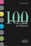 Sébastien Rauline - 100 personnages incontournables de l'Histoire.