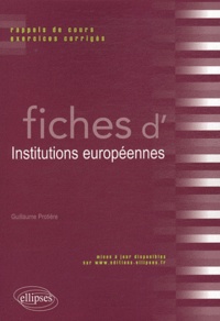 Guillaume Protière - Fiches d'Institutions européennes - Rappels de cours et exercices corrigés.
