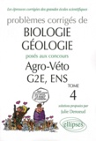 Julie Denoeud - Problèmes corrigés de biologie-géologie posés aux concours de Agro-Véto, G2E, ENS, 2007-2010 - Tome 4.
