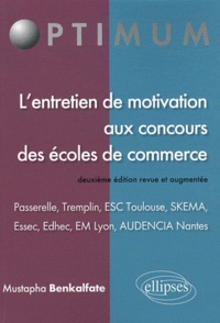 Mustapha Benkalfate - L'entretien de motivation aux concours des écoles de commerce - Passerelle, Tremplin, ESC Toulouse, SKEMA, Essec, Edhec, EM Lyon, Audencia Nantes.