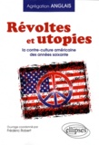 Frédéric Robert - Révoltes & utopies la contre culture aux Etats Unis dans les années soixante (agrégation).