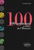 Caroline Triaud - 100 animaux mythiques de l'Histoire.