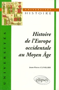 Jean-Pierre Cuvillier - Histoire De L'Europe Occidentale Au Moyen Age. Iveme Siecle - Debut Du Xvieme Siecle.