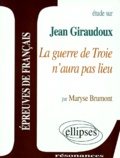 Maryse Brumont - Etude Sur La Guerre De Troie N'Aura Pas Lieu, Jean Giraudoux.