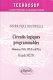 Alexandre Nketsa - Informatique Industrielle Circuits Logiques Programmables. Memoires, Pld, Cpld Et Fpga.