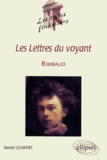 Daniel Leuwers - Les "lettres du voyant", Rimbaud.