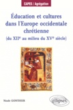 Nicole Gonthier - Éducation et cultures dans l'Europe occidentale chrétienne - Du XIIe au milieu du XVe siècle.