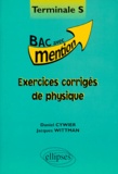 Daniel Cywier et Jacques Wittman - Exercices corrigés de physique, terminale S.