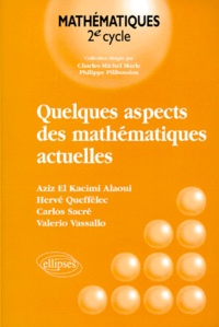 Aziz El Kacimi Alaoui et Carlos Sacre - Quelques aspects des mathématiques actuelles.