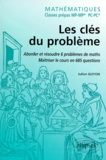 Julien Guyon - Mathematiques Mp/Mp* Et Pc/Pc* Les Cles Du Probleme. Aborder Et Resoudre 6 Problemes De Mathematiques, Maitriser Le Cours En 685 Questions.