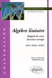 Habib Joulak et Pierre Jeannin - Algebre Lineaire. Rappels De Cours, Exercices Corriges.