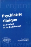 Stéphane Bourcet et Yves Tyrode - Psychiatrie clinique de l'enfant et de l'adolescent.
