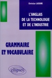 Christian Lassure - L'Anglais De La Technologie Et De L'Industrie. Grammaire Et Vocabulaire.