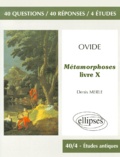 Denis Merle - Metamorphoses D'Ovide. Livre X.
