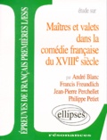Philippe Petiet et André Blanc - Étude sur maîtres et valets dans la comédie française du XVIIIe siècle.