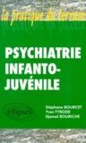 Djamel Bouriche et Yves Tyrode - Psychiatrie Infanto-Juvenile.