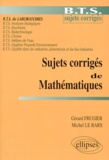 Michel Le Bars et Gérard Frugier - Sujets corrigés de mathématiques - BTS sujets corrigés, BTS de laboratoires, BTS analyses biologiques....