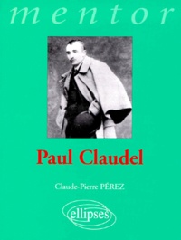 Claude-Pierre Perez - Paul Claudel.
