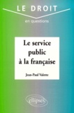 Jean-Paul Valette - Le Service Public A La Francaise.