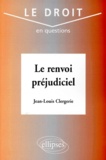 Jean-Louis Clergerie - Le Renvoi Prejudiciel.