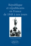 Claudine Goldstein - Republique Et Republicains En France De 1848 A Nos Jours.