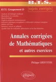 Philippe Griffiths - Annales corrigées de mathématiques et autres exercices - BTS groupement D.