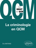 Eric Mathias - La criminologie en QCM.
