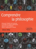 Olivier Dhilly - Comprendre la philosophie.