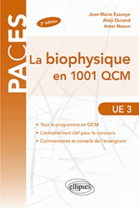 Jean-Marie Escanyé et Alain Durand - La biophysique en 1001 QCM - UE3.