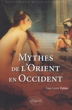 Jean-Louis Tritter - Mythes de l'Orient en Occident.