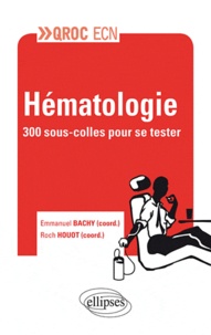 Roch Houot et Olivier Decaux - Hématologie - 300 sous-colles pour se tester.