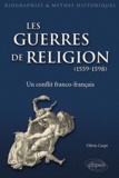 Olivia Carpi - Les guerres de religion, un conflit franco-français (1559-1598).